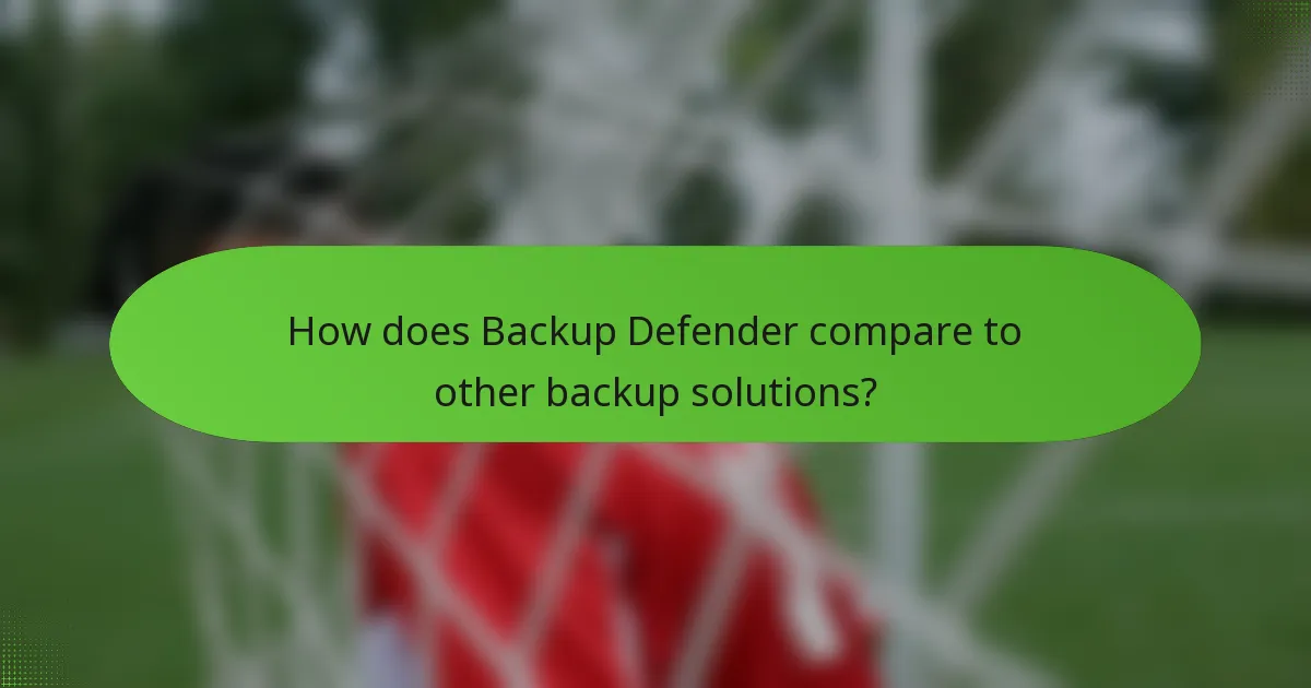How does Backup Defender compare to other backup solutions?