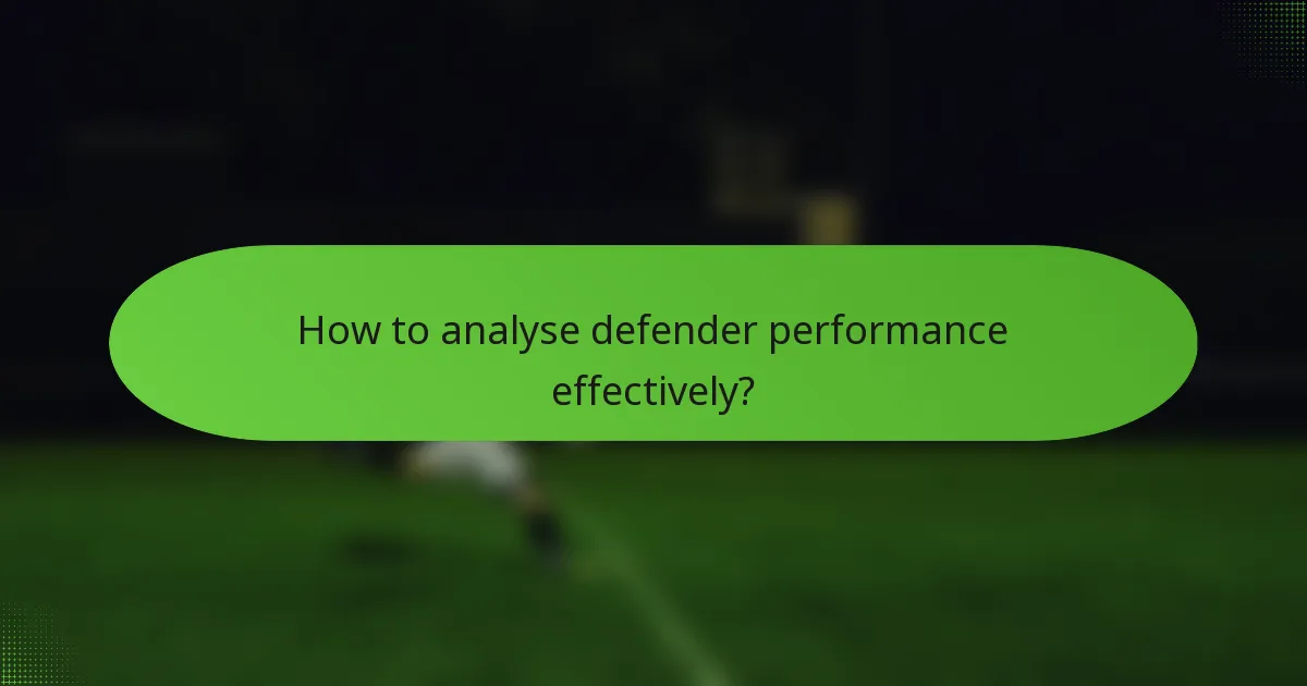How to analyse defender performance effectively?