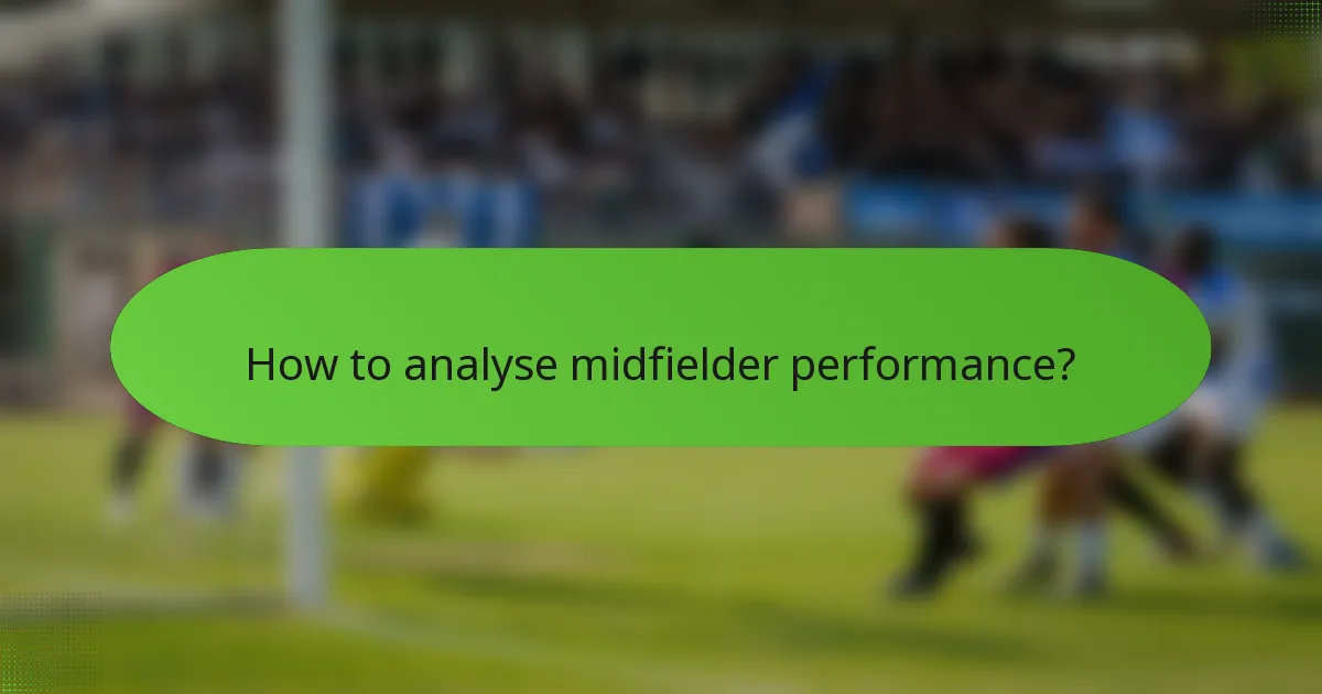 How to analyse midfielder performance?