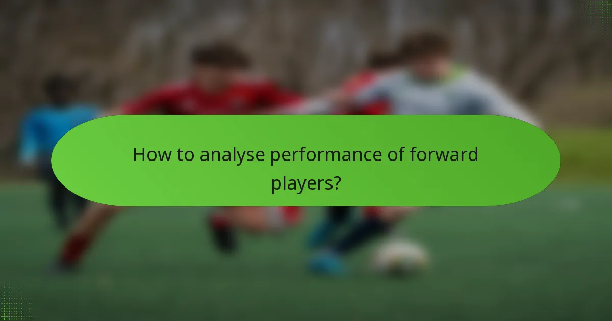 How to analyse performance of forward players?