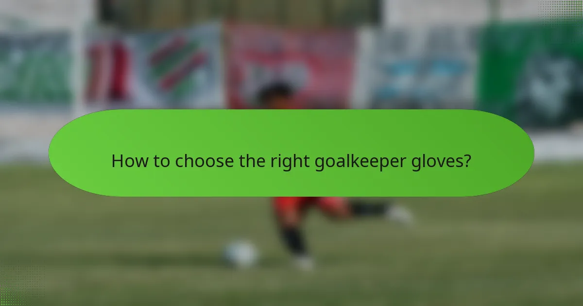 How to choose the right goalkeeper gloves?