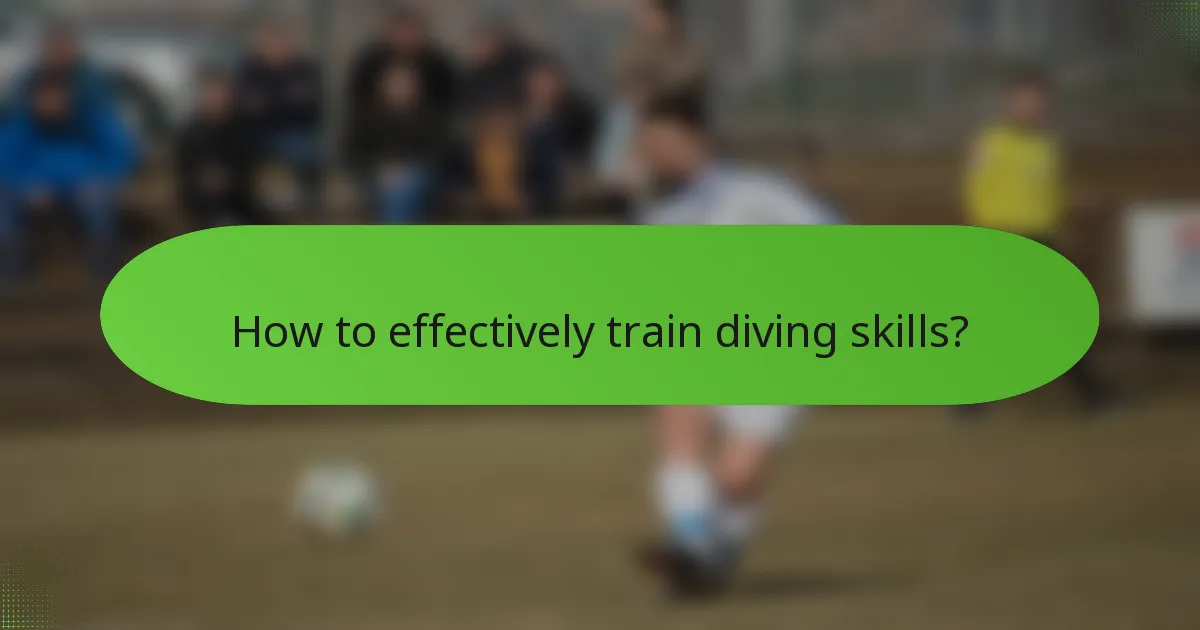 How to effectively train diving skills?
