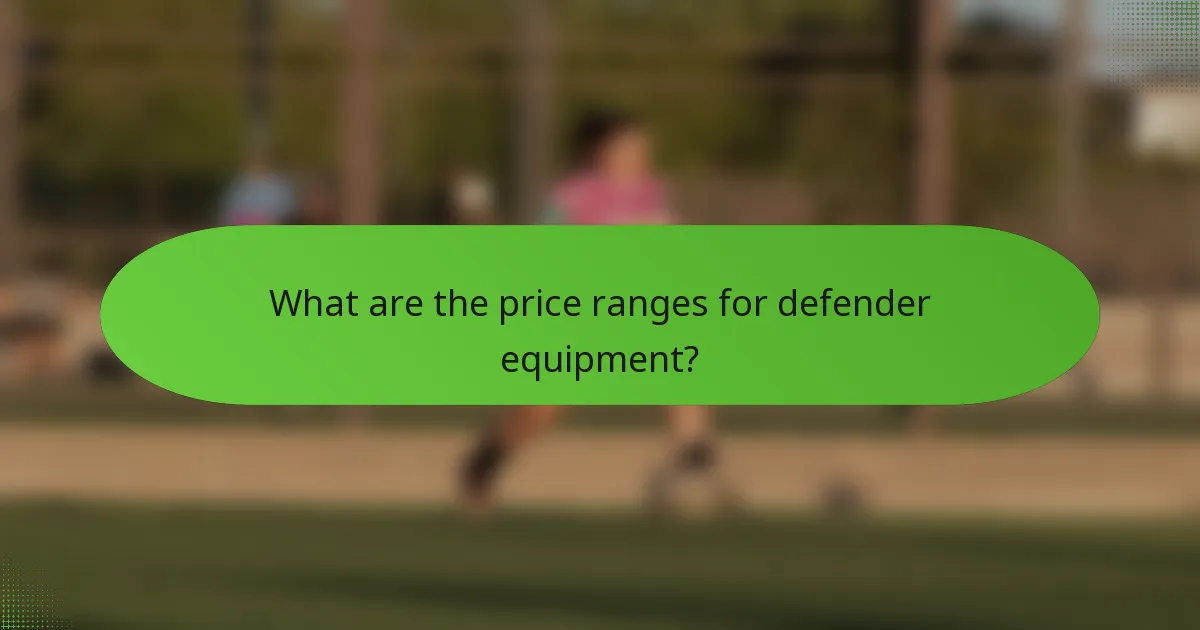 What are the price ranges for defender equipment?