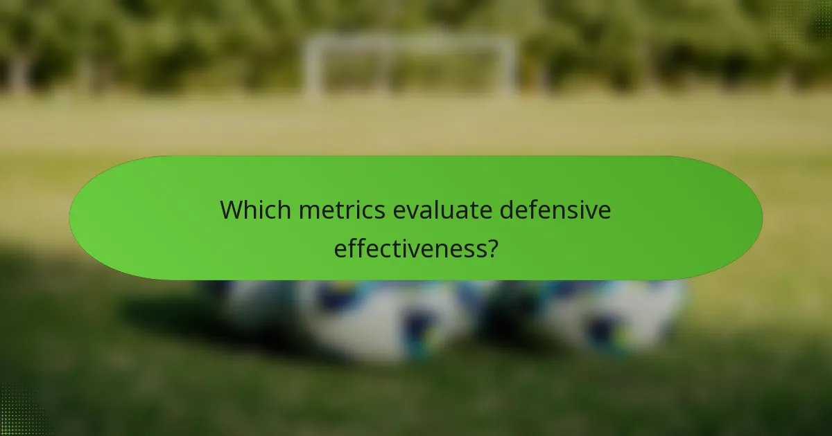 Which metrics evaluate defensive effectiveness?
