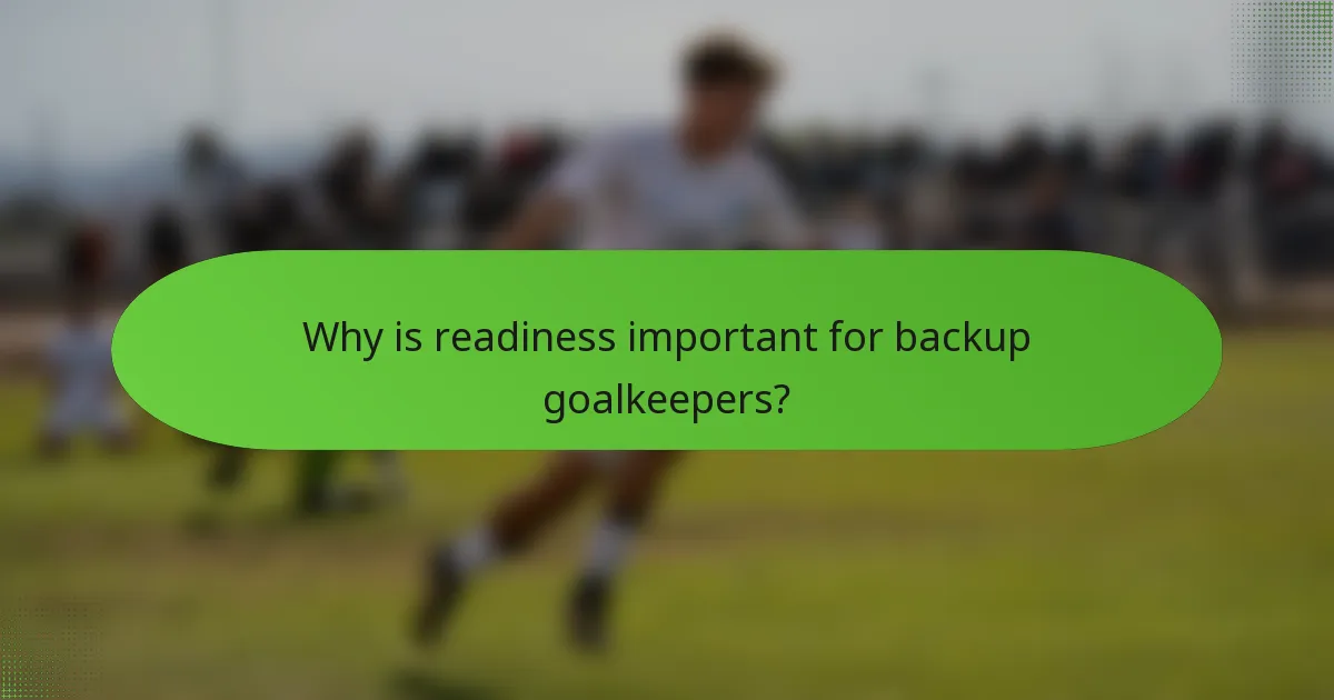 Why is readiness important for backup goalkeepers?